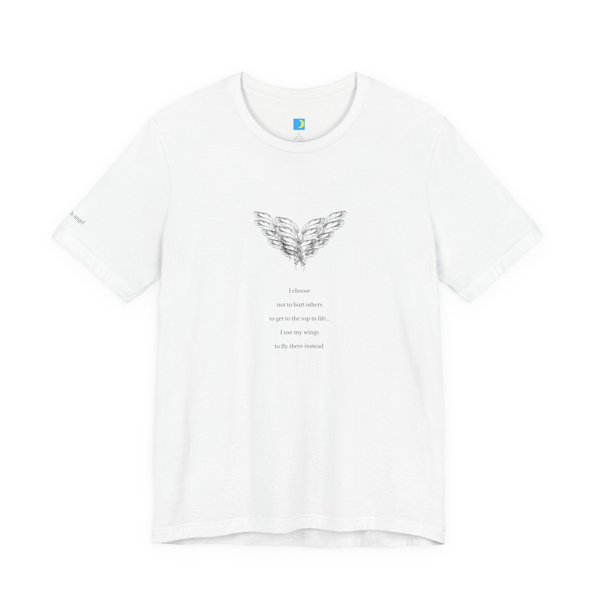 moontiq 'I Got Wings' White t-shirt with angel wings design on the front and text about how earth angels do not hurt others to get to the top in life, they fly there instead. Earth Angel text on left sleeve. The image of the soft, comfortable, unisex t-shirt is against a white background.